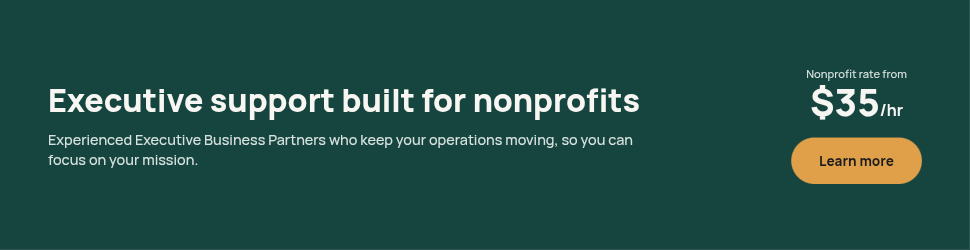 Advertisement: Executive support built for nonprofits. Experienced Executive Business Partners, nonprofit rate from $35 an hour. Learn more.
